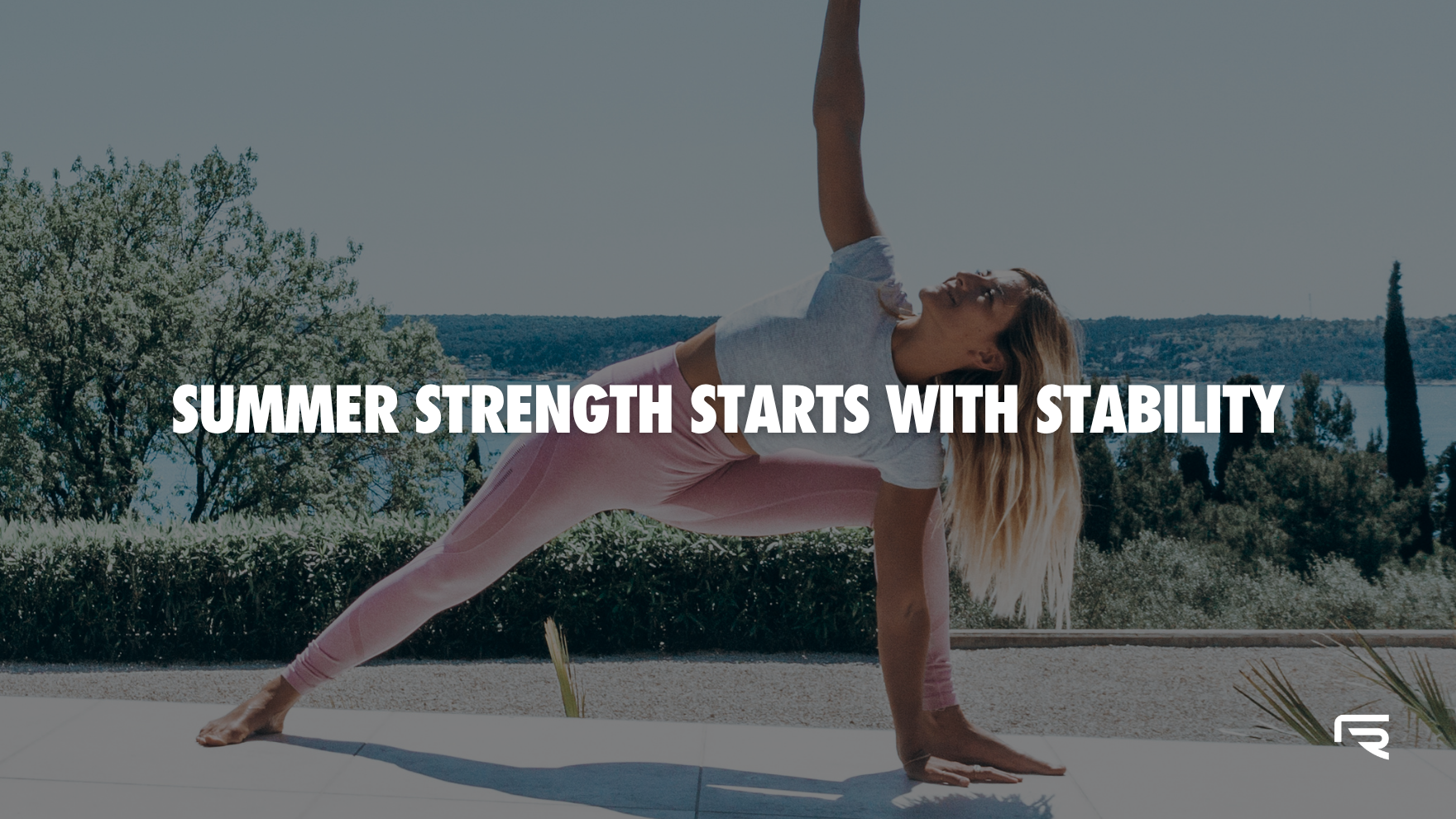 Summer Strength Starts with Stability