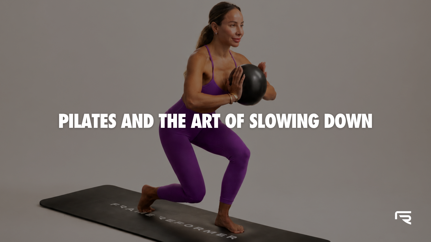 Pilates and the Art of Slowing Down