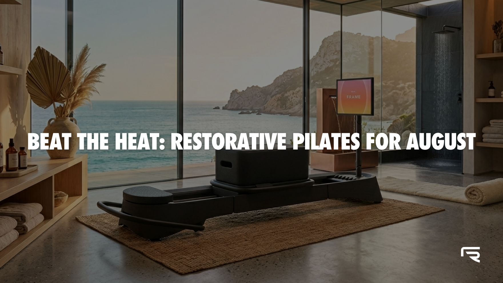 Cover image for Frame's blog post titled "Beat the Heat: Restorative Pilates for August"