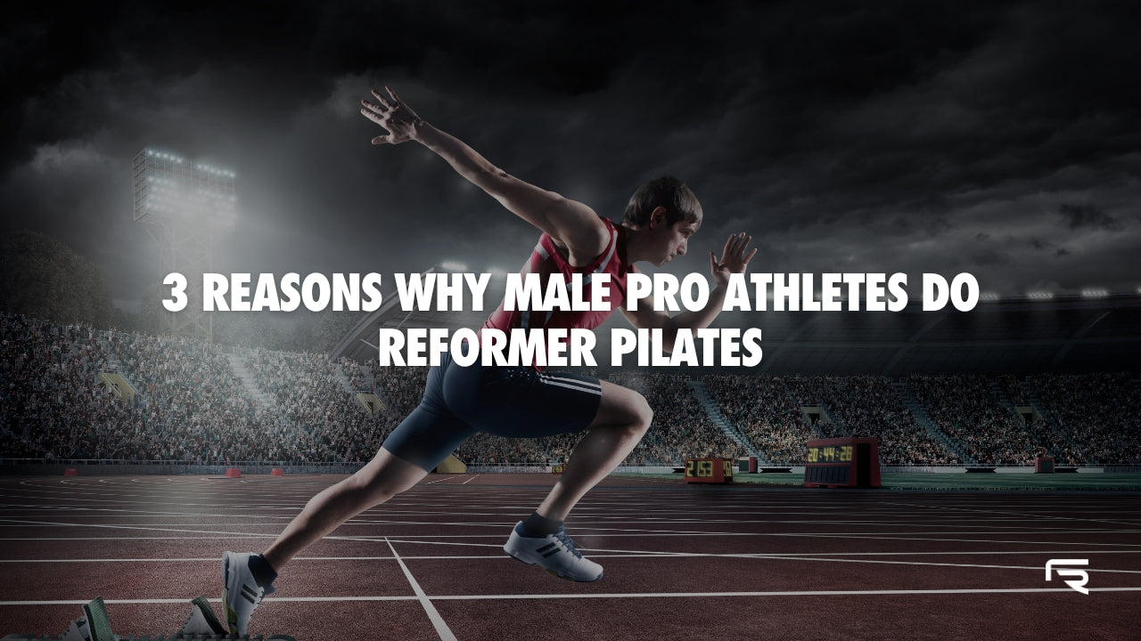 3 Reasons Why Male Pro Athletes Do Reformer Pilates