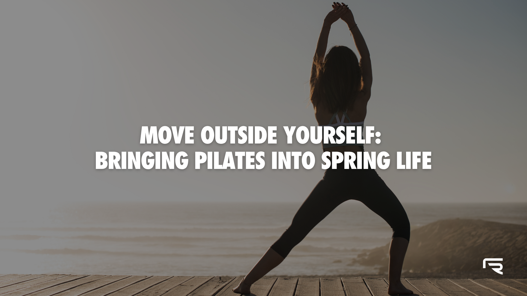 Move Outside Yourself: Bringing Pilates Into Spring Life