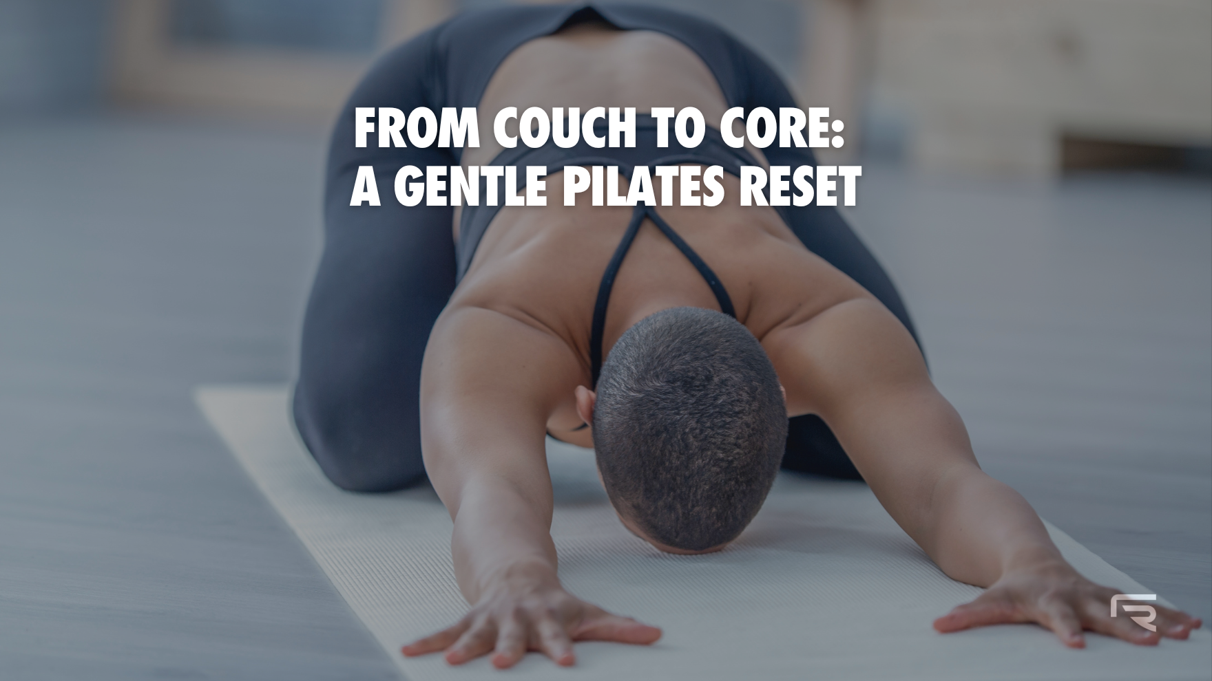 From Couch to Core: A Gentle Pilates Reset