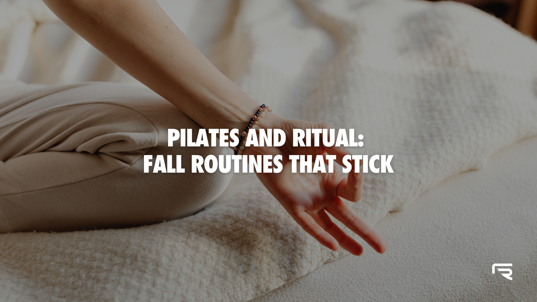Pilates and Ritual: Fall Routines That Stick