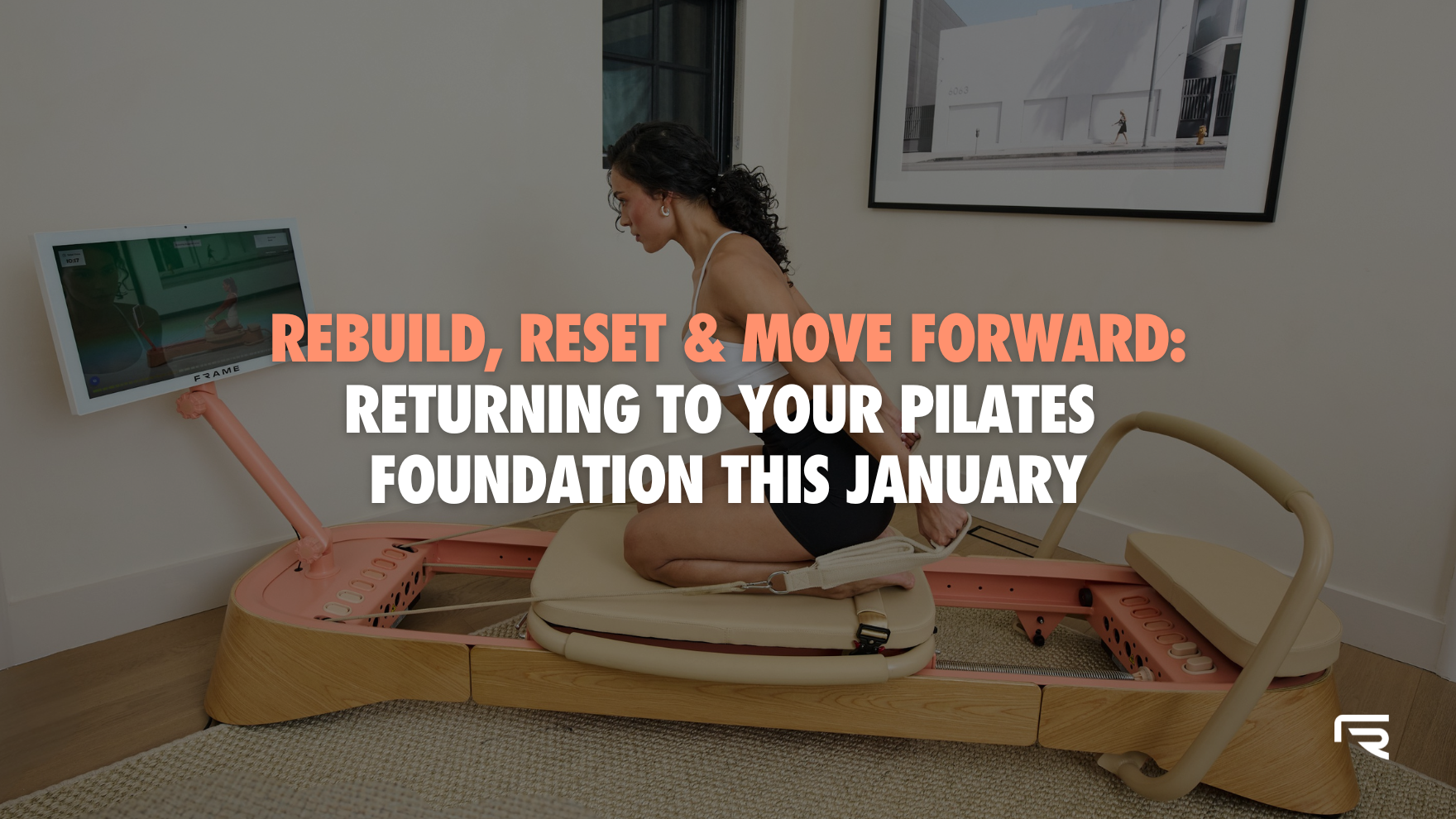 Rebuild, Reset & Move Forward: Returning to Your Pilates Foundation This January