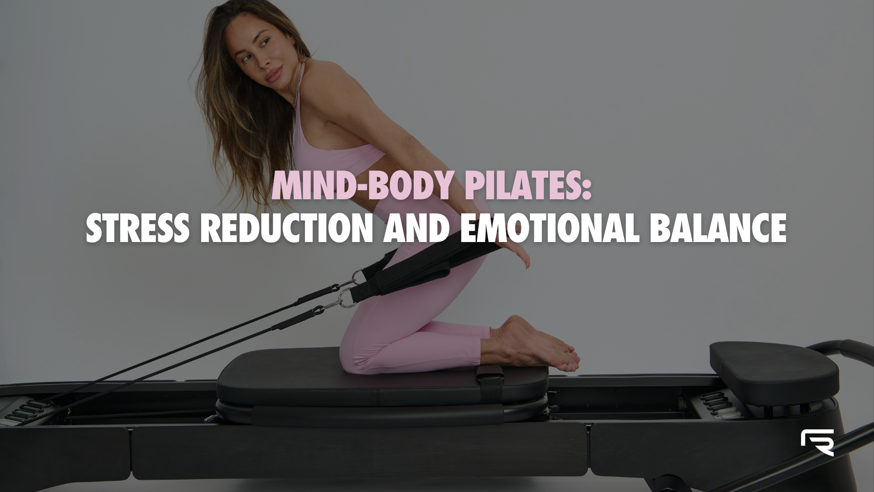 Mind-Body Pilates: Stress Reduction and Emotional Balance
