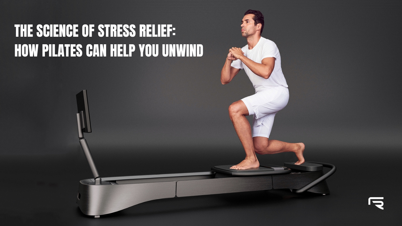 The Science of Stress Relief: How Pilates Can Help You Unwind