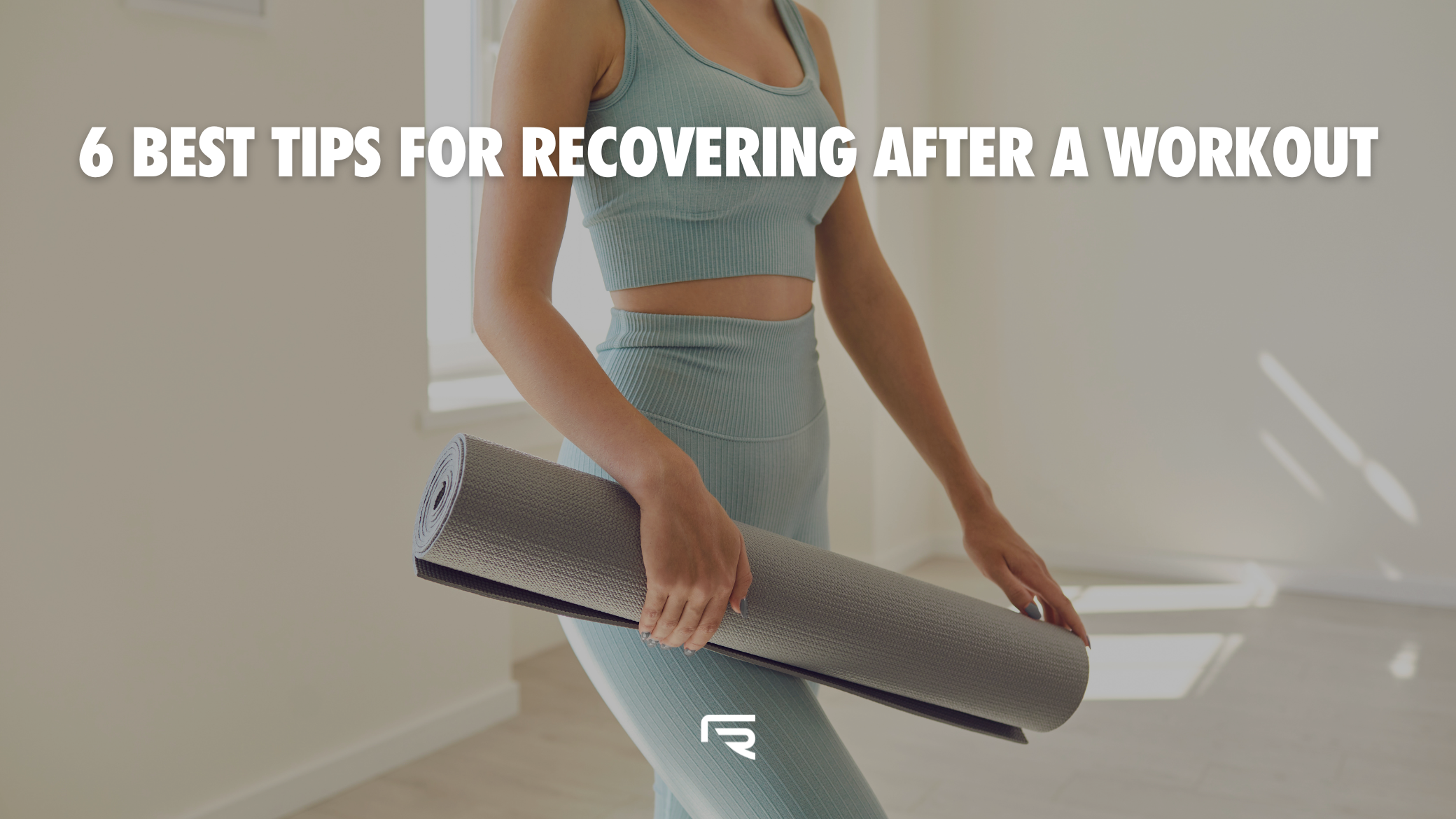 6 Best Tips for Recovering After a Workout