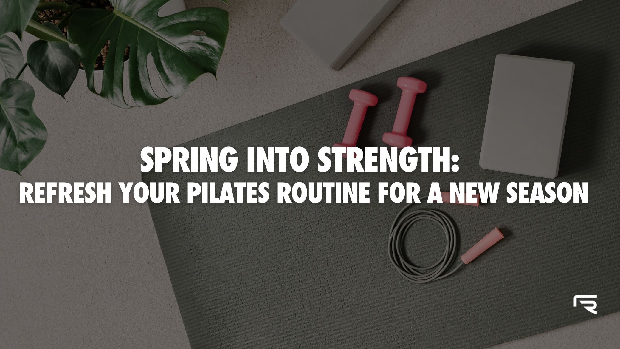 Spring Into Strength: Refresh Your Pilates Routine for a New Season