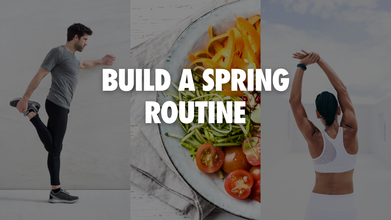 Build a Spring Routine: Steps to Condition Your Body as We Emerge from Winter